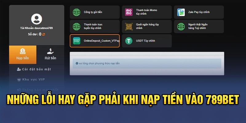 Những lỗi hay gặp phải khi nạp tiền vào 789bet